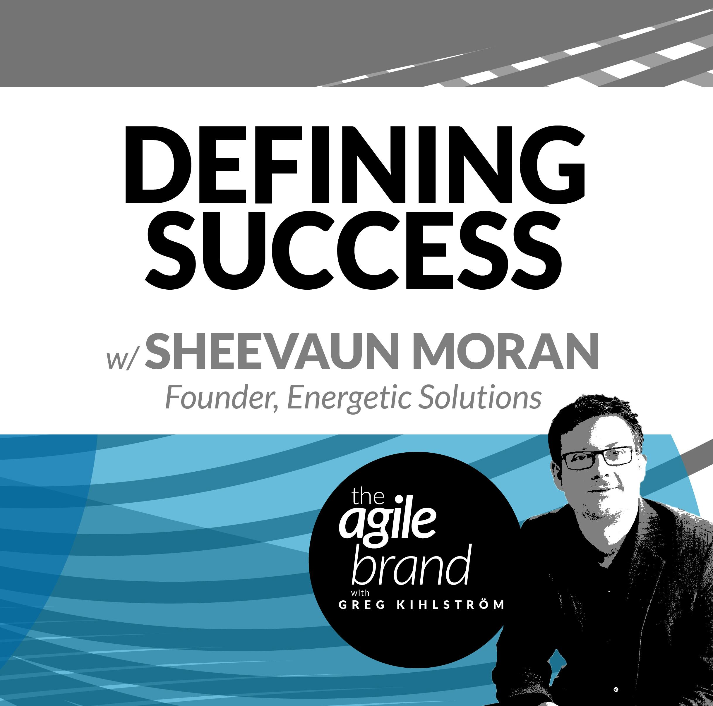 Defining Success with Sheevaun Moran, Energetic Solutions