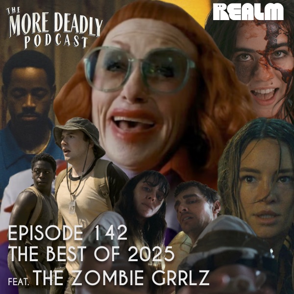 The More Deadly Podcast Episode 142: The Best of 2025 feat. The Zombie Grrlz