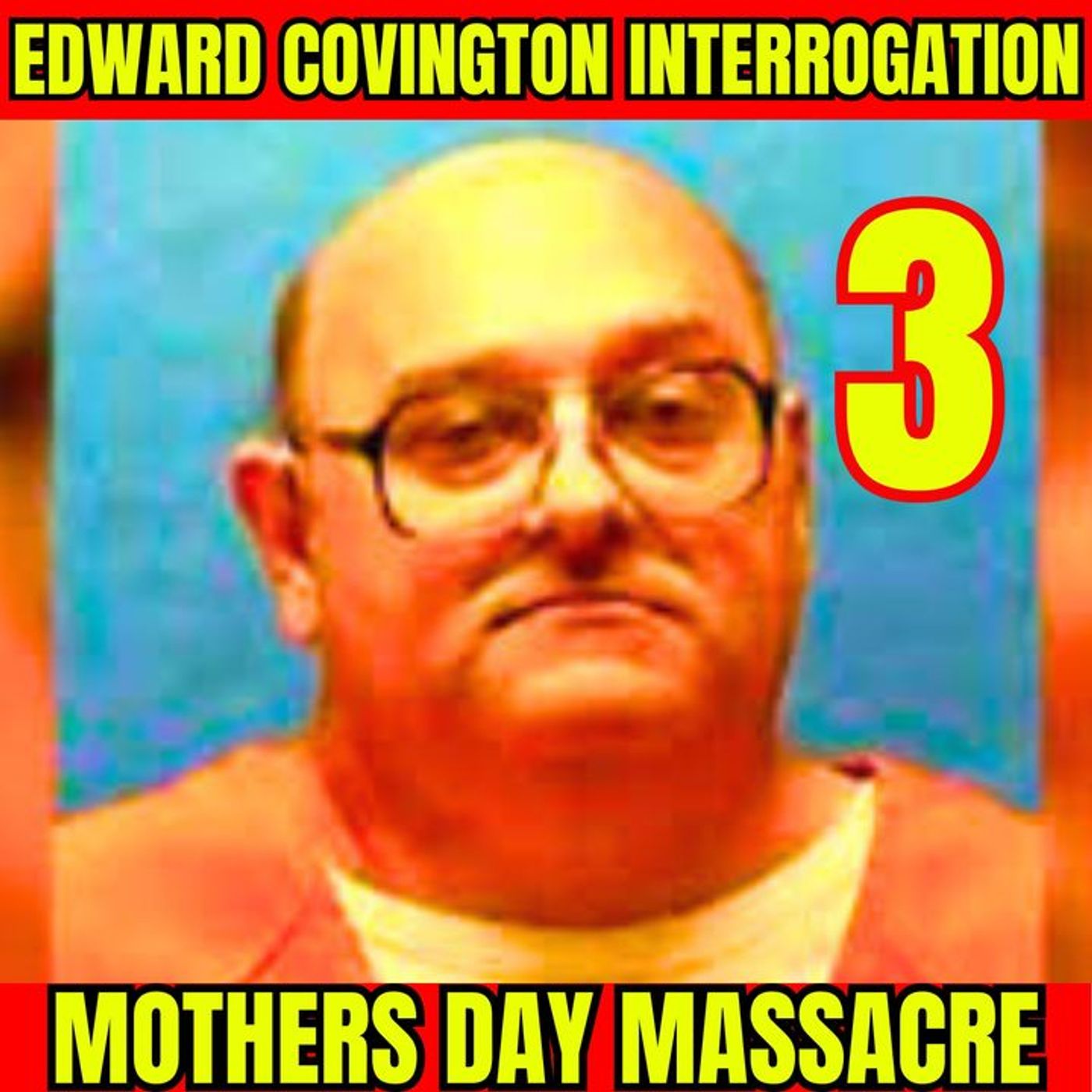 Mothers Day Massacre | Gruesome Murder of Girlfriend and Her Kids | Edward Covington Part 3 episode artwork