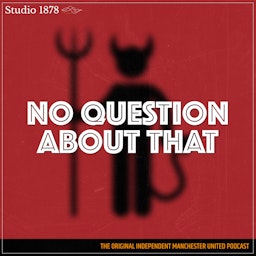 No Question About That - a Manchester United podcast