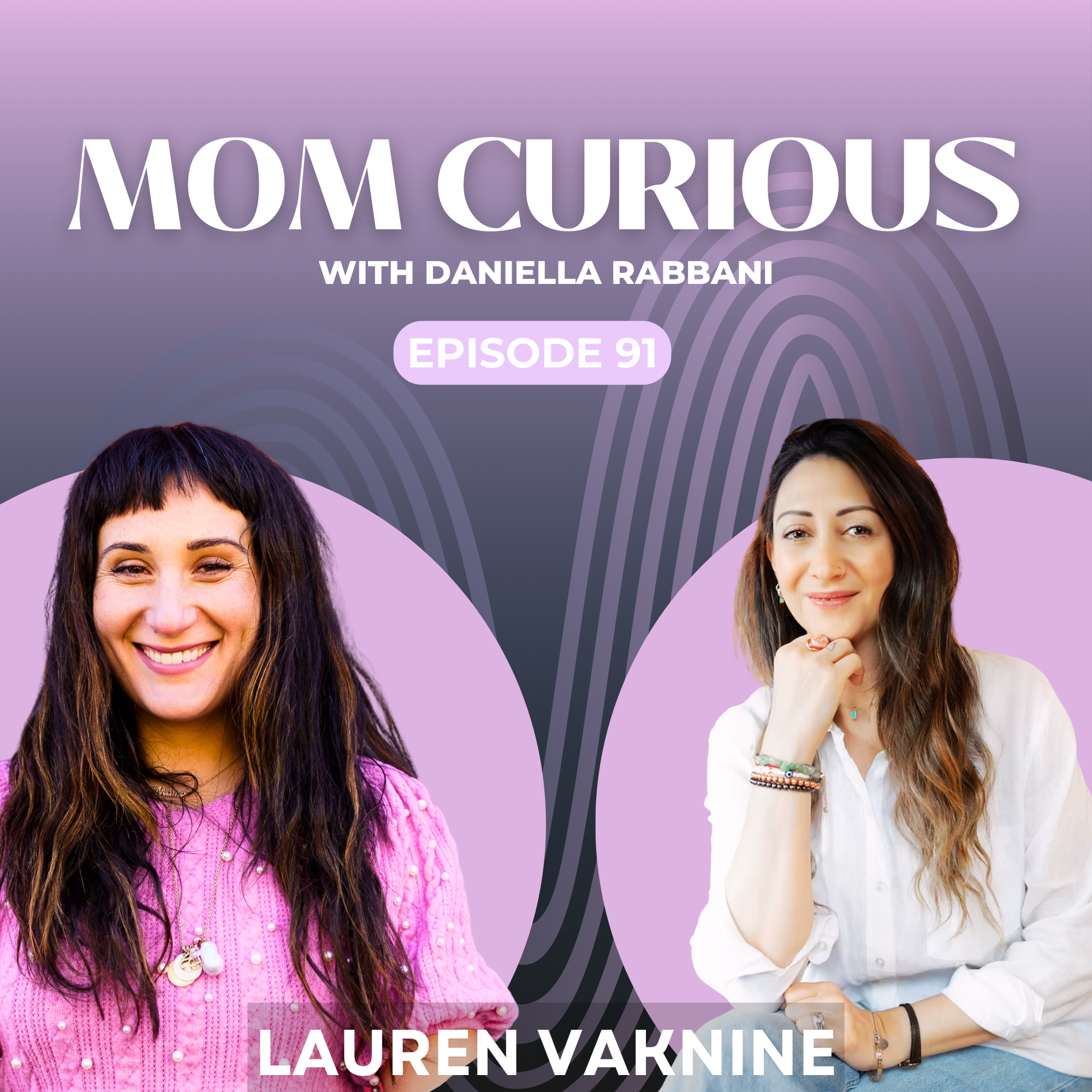 Episode 91:  A Mother's Intuition with Internationally Renowned Healer Lauren Vaknine episode artwork