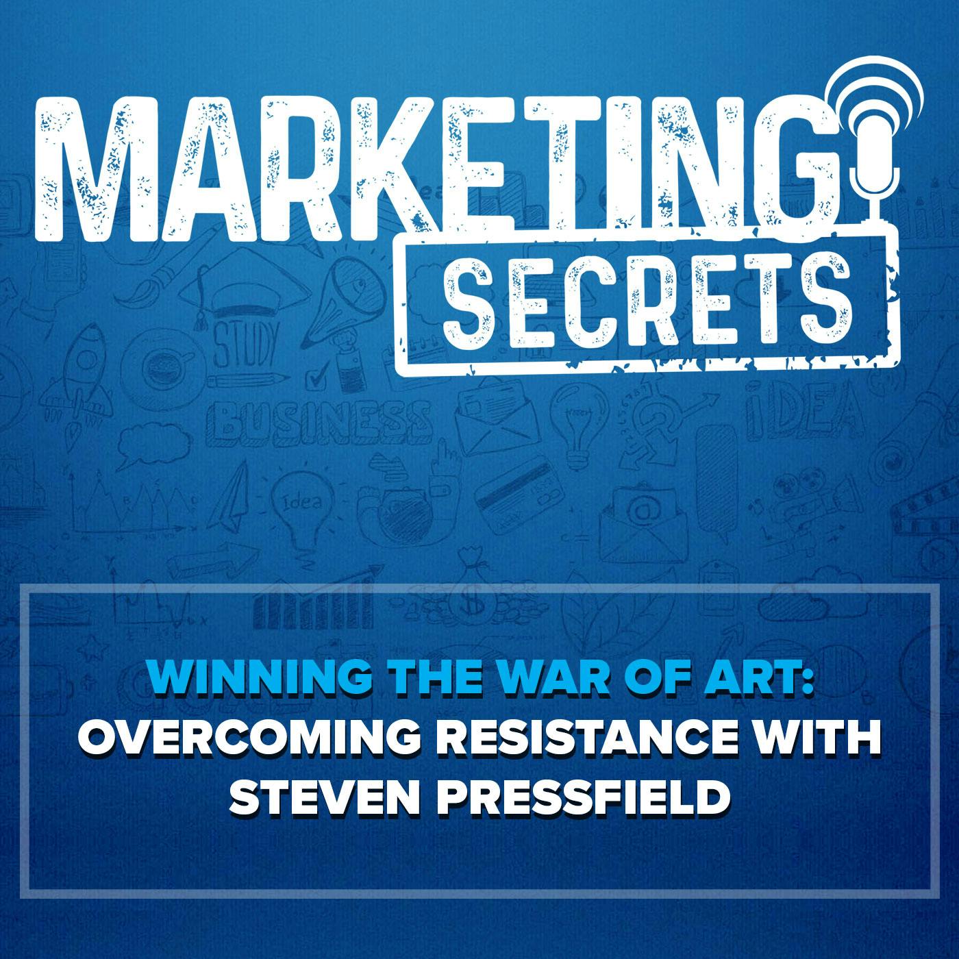 Winning the War of Art: Overcoming Resistance with Steven Pressfield