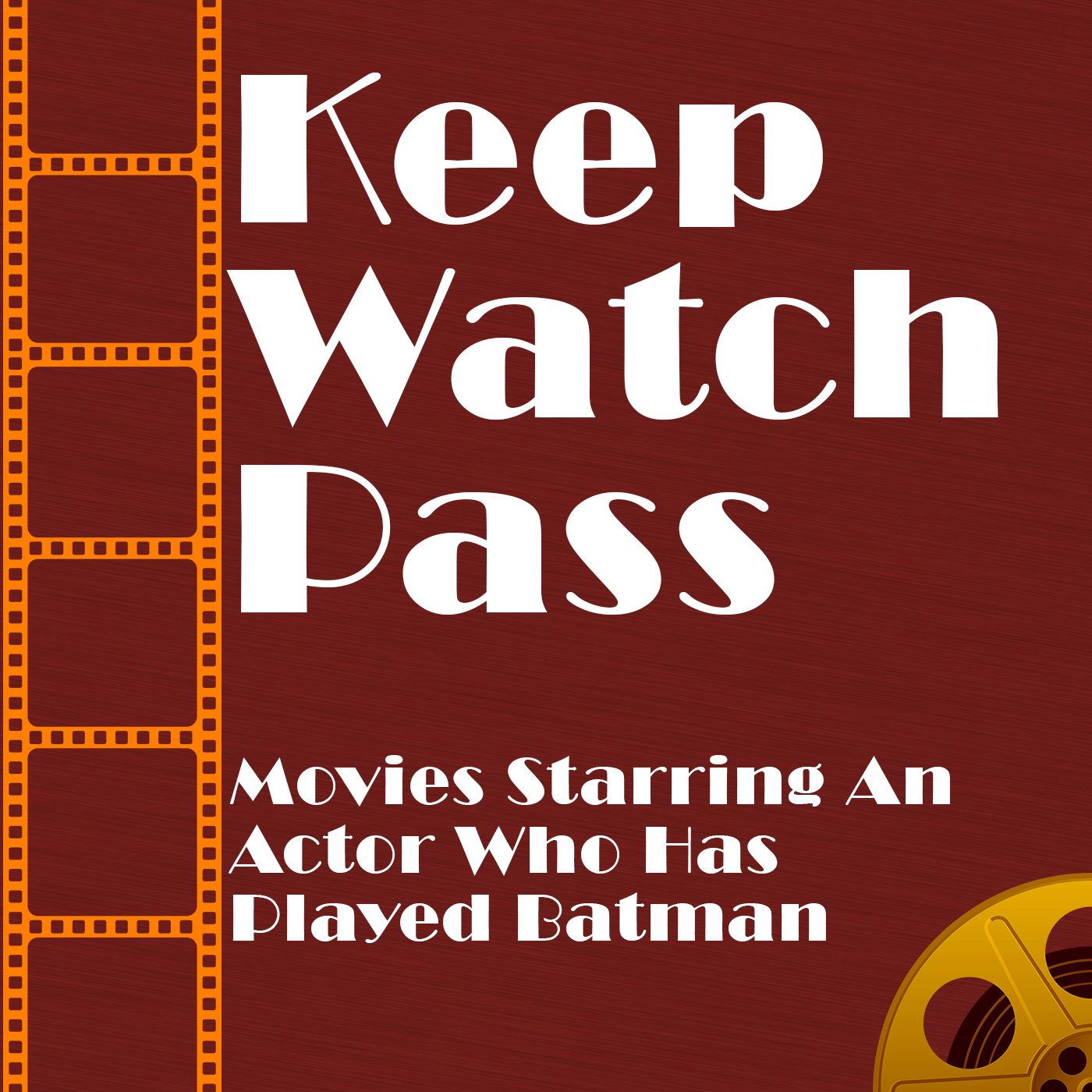 Keep Watch Pass - Movies Starring An Actor Who Has Played Batman