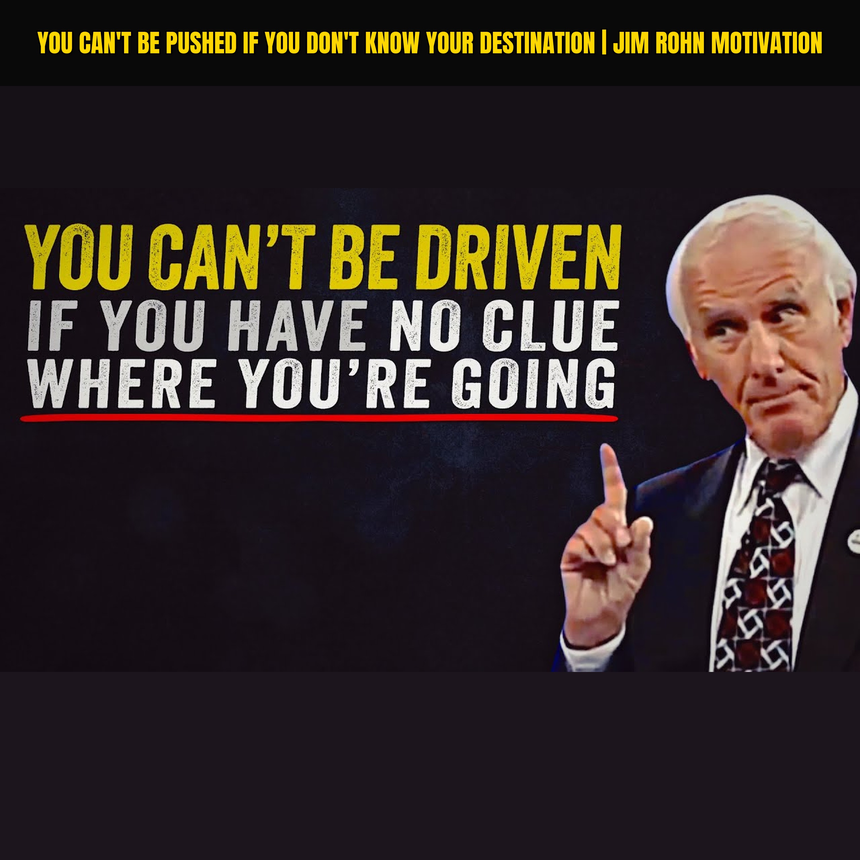 You Can't Be Pushed If You Don't Know Your Destination | Jim Rohn Motivation