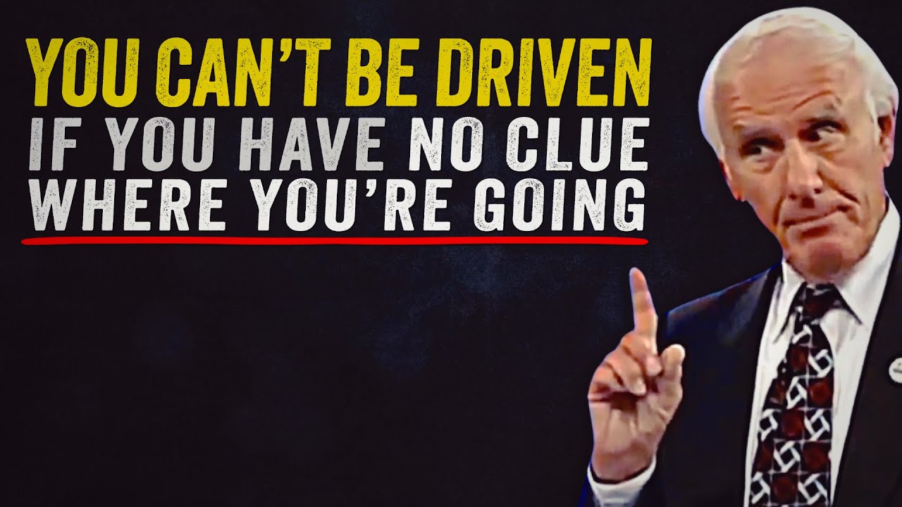 You Can’t Be Driven If You Don’t Know Where You’re Going | Jim Rohn Motivation