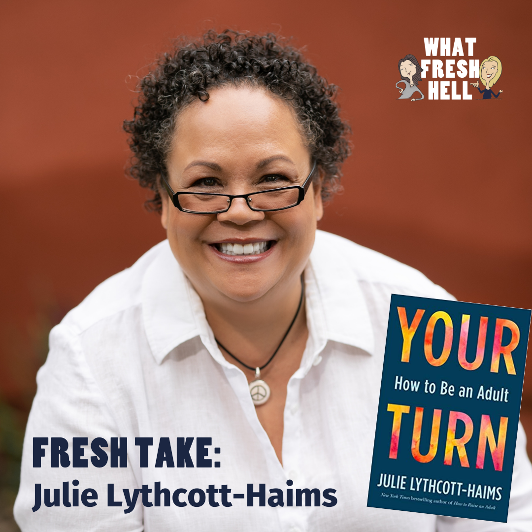Fresh Take: Julie Lythcott-Haims on Becoming An Adult