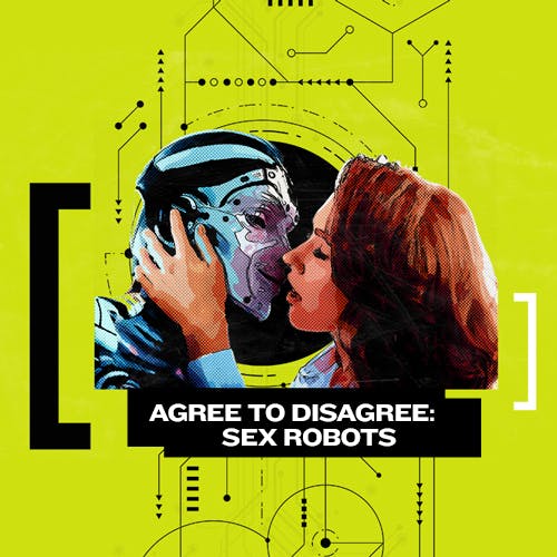 Agree to Disagree: Sex with Robots (Valentine’s Day Special)