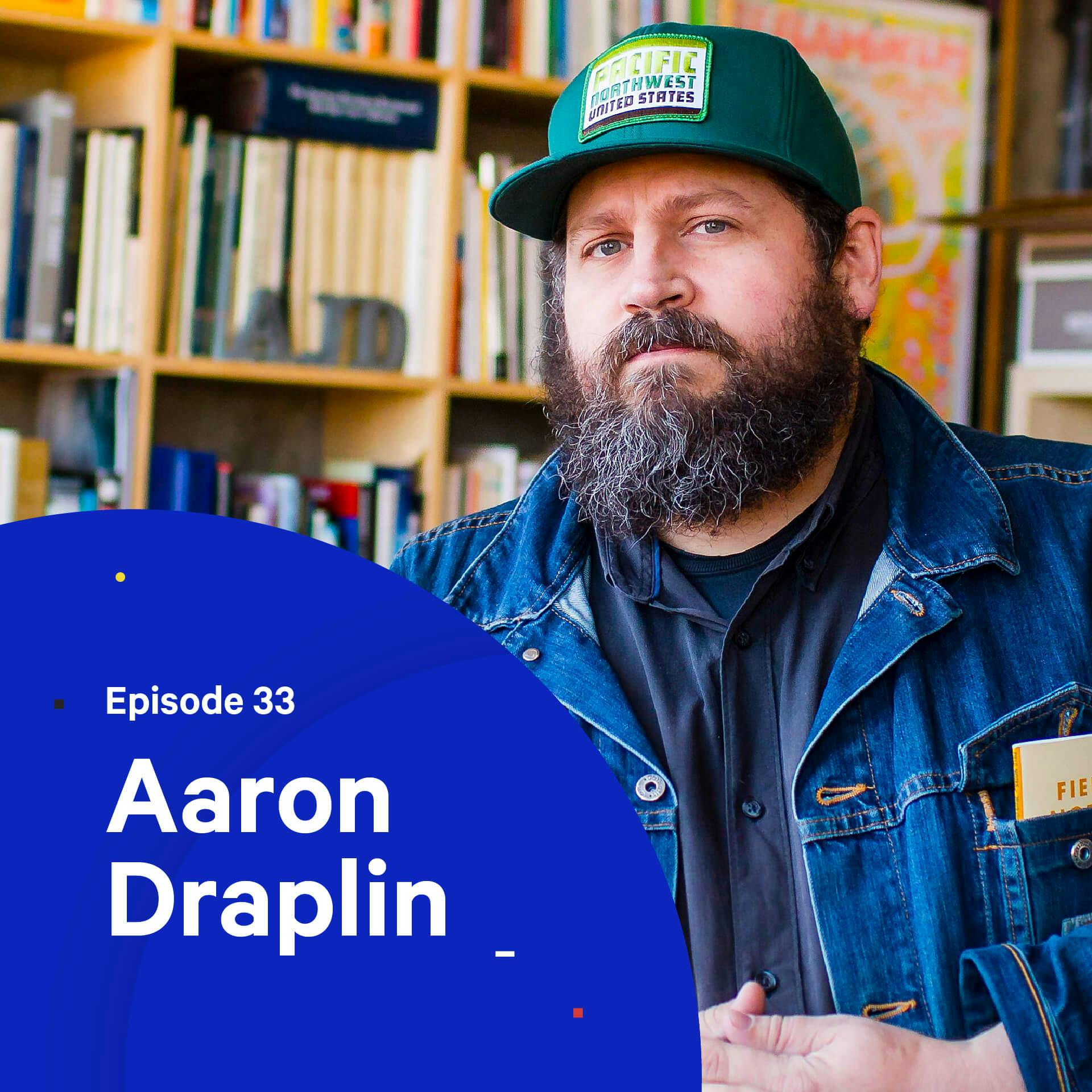 Making it in the Little Leagues — with Aaron Draplin [Rebroadcast]