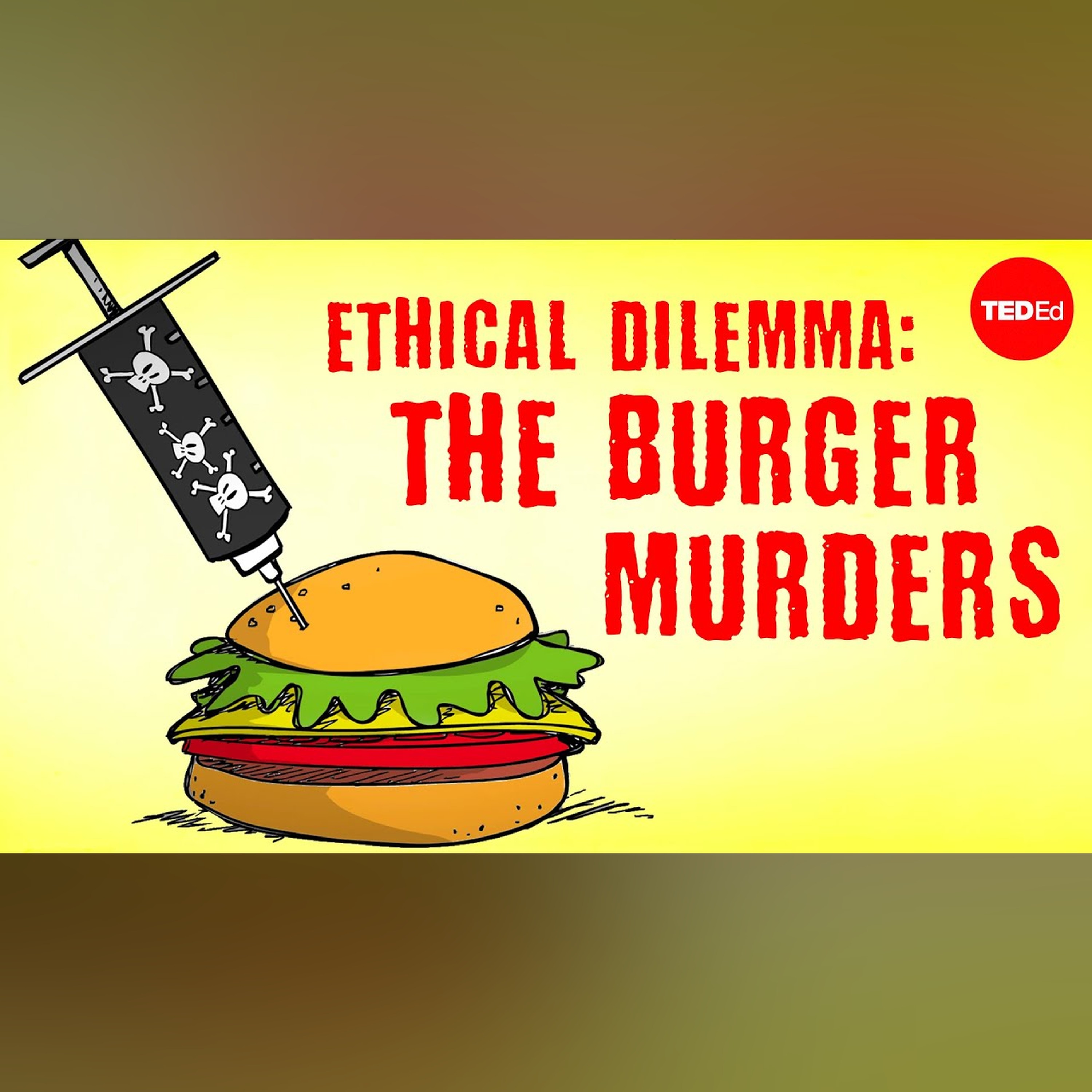 Ethical dilemma: The burger murders - George Siedel and Christine Ladwig
