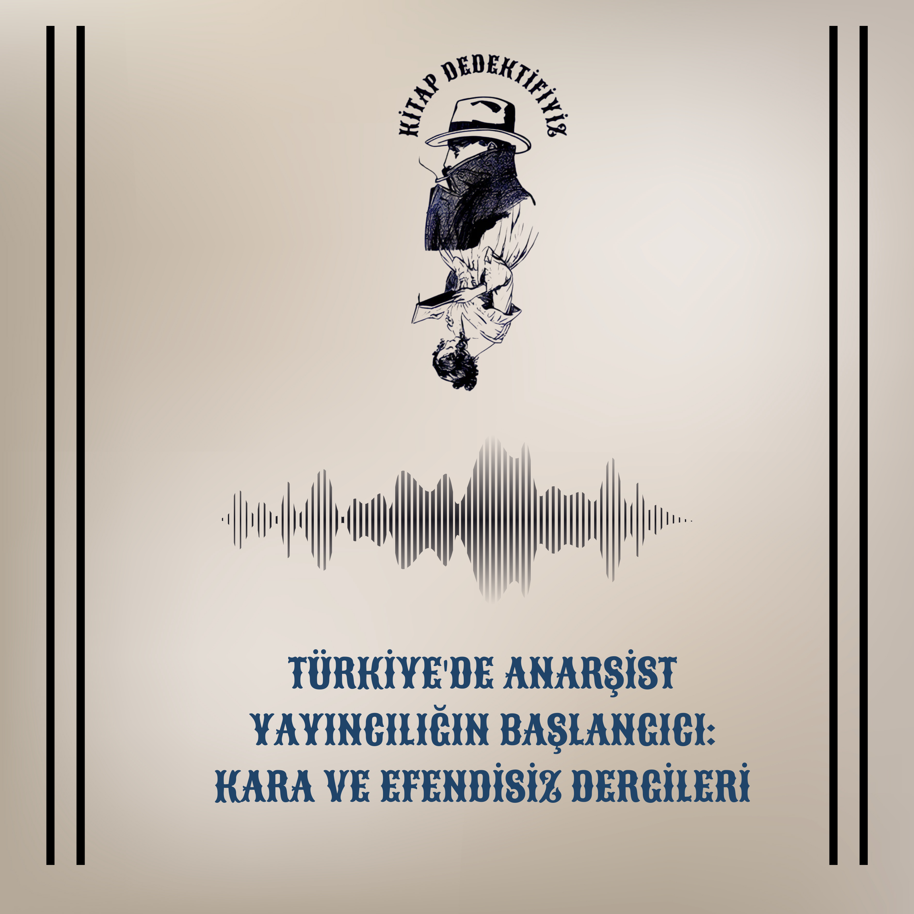 TÜRKİYE'DE ANARŞİST YAYINCILIĞIN BAŞLANGICI: KARA VE EFENDİSİZ DERGİLERİ episode artwork