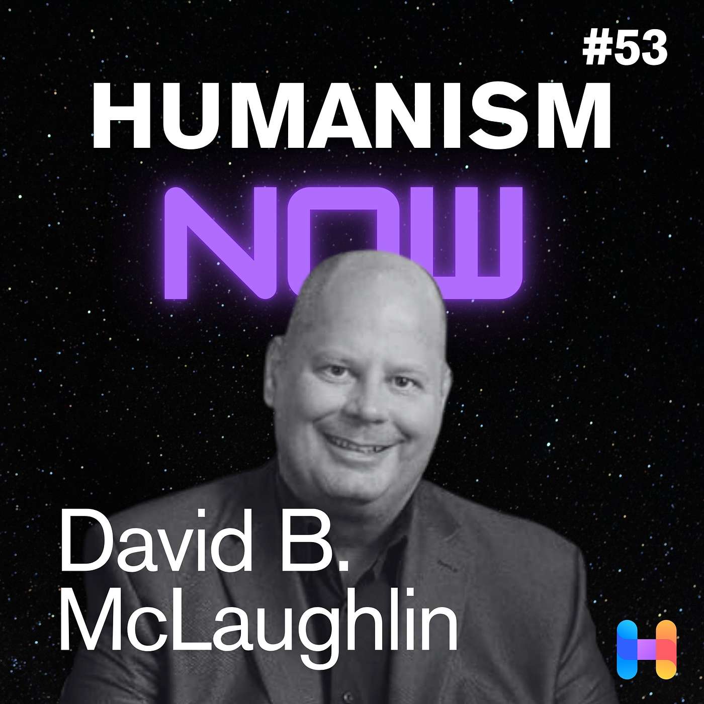 53. David B McLaughlin on Five Humanistic Values for Living Well