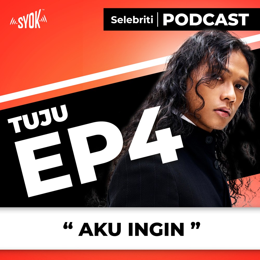 Aku Ingin | Selebriti Podcast: Tuju EP4