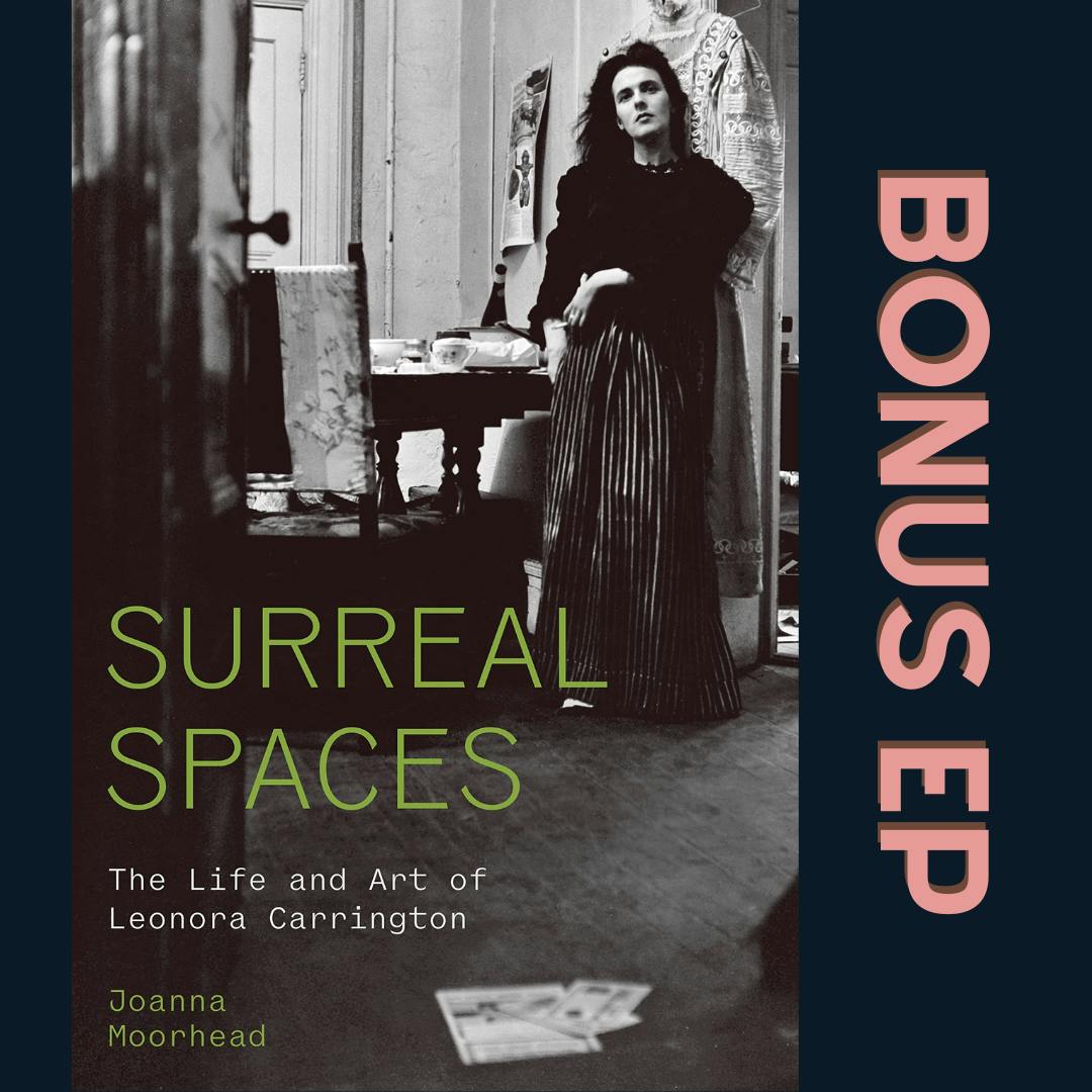 Author Interview: Joanna Moorhead's "Surreal Spaces: The Life and Art of Leonora Carrington" Author Interview: Joanna Moorhead's "Surreal Spaces: The Life and Art of Leonora Carrington"