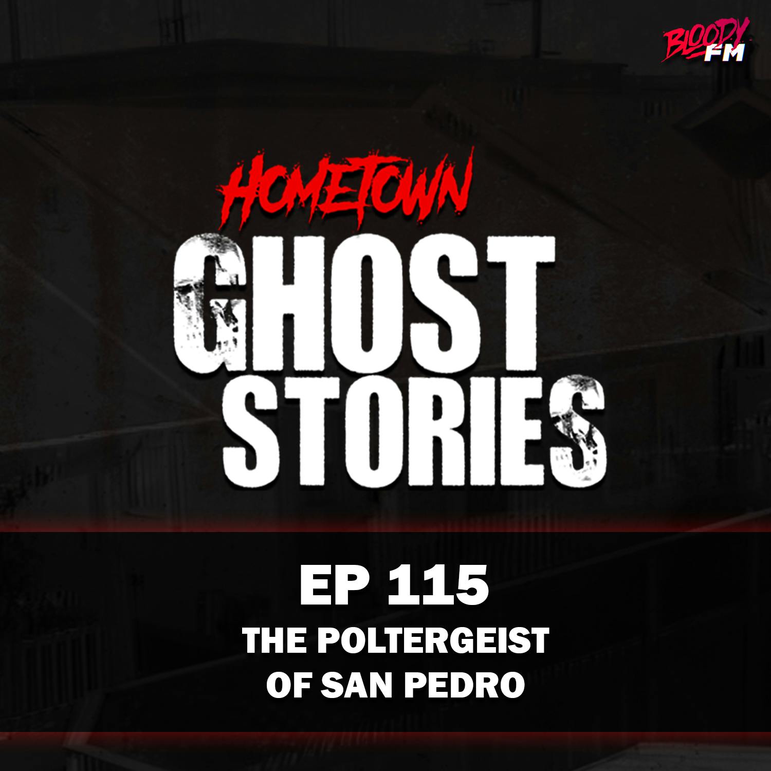 EP 115 - The Poltergeist of San Pedro | San Pedro, CA