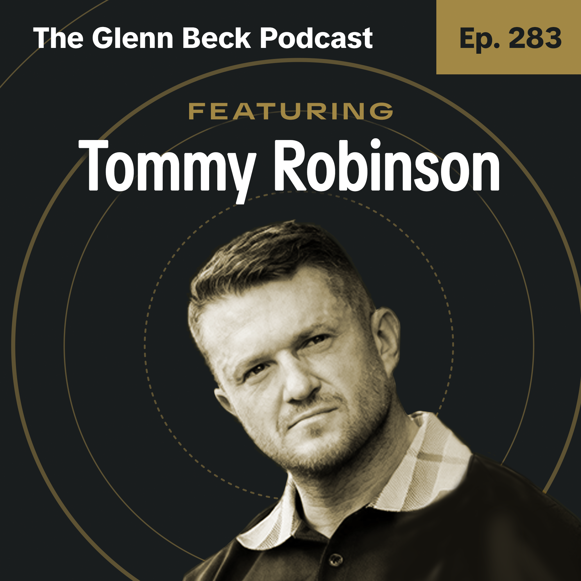 Ep 283 | URGENT RELEASE: He Says Islam DESTROYED the UK. Is America Next? | Tommy Robinson | The Glenn Beck Podcast