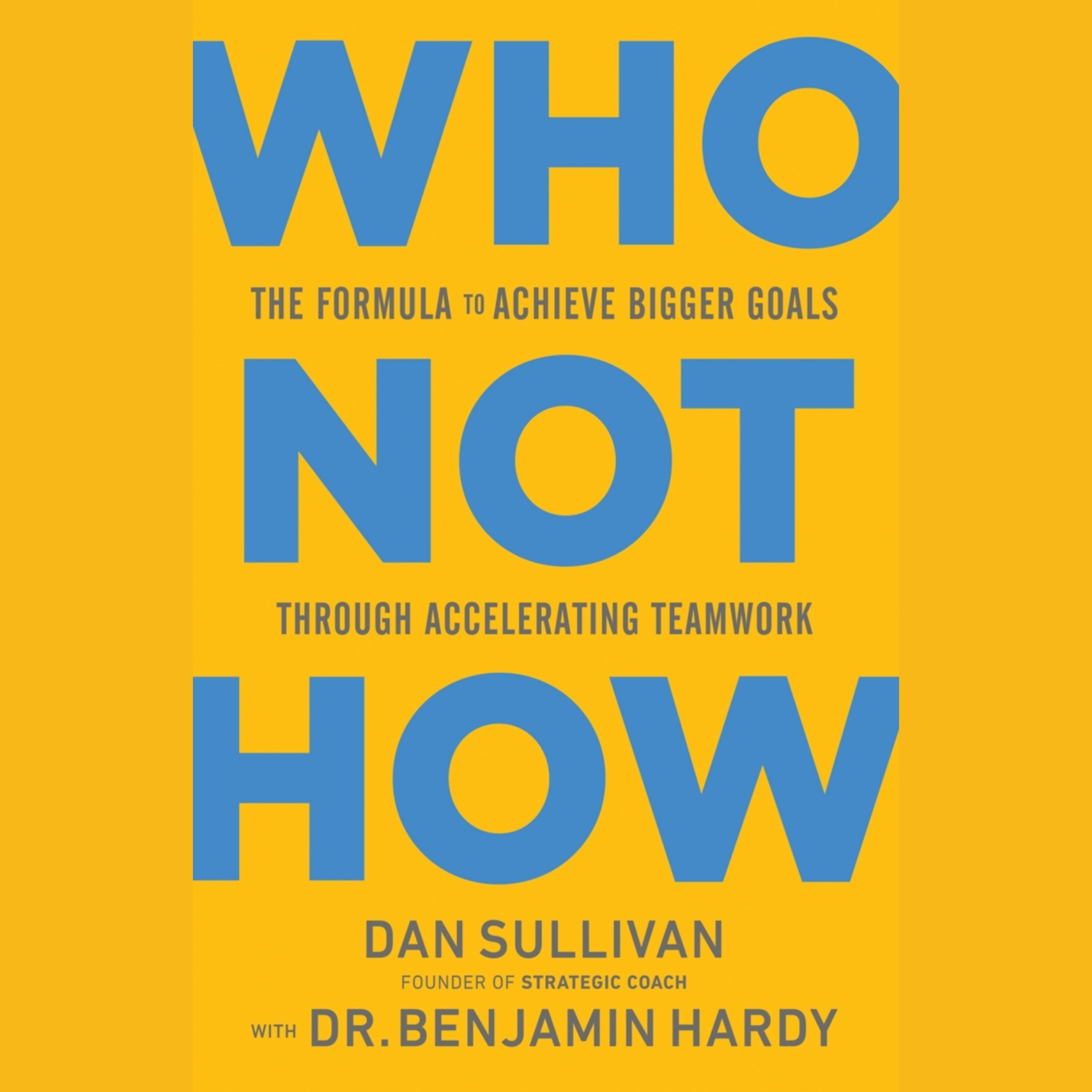 ¿Quién, no cómo? Resumen | Dan Sullivan & Benjamin Hardy (Who Not How) episode artwork