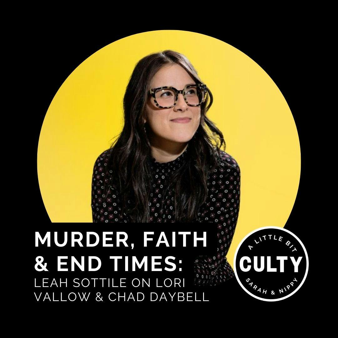 Murder, Faith & End Times: Leah Sottile on Lori Vallow & Chad Daybell