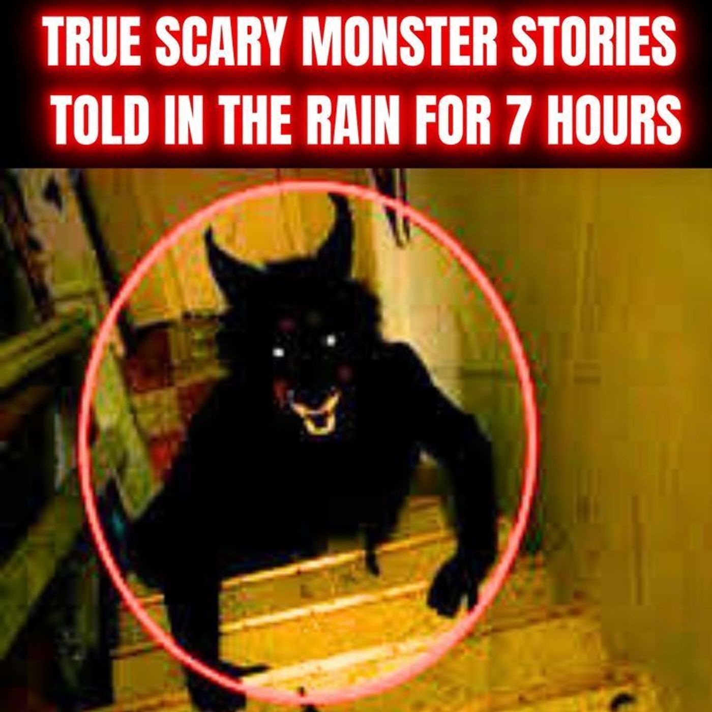 True Scary Monster Stories told in the Rain for 7 Hours episode artwork