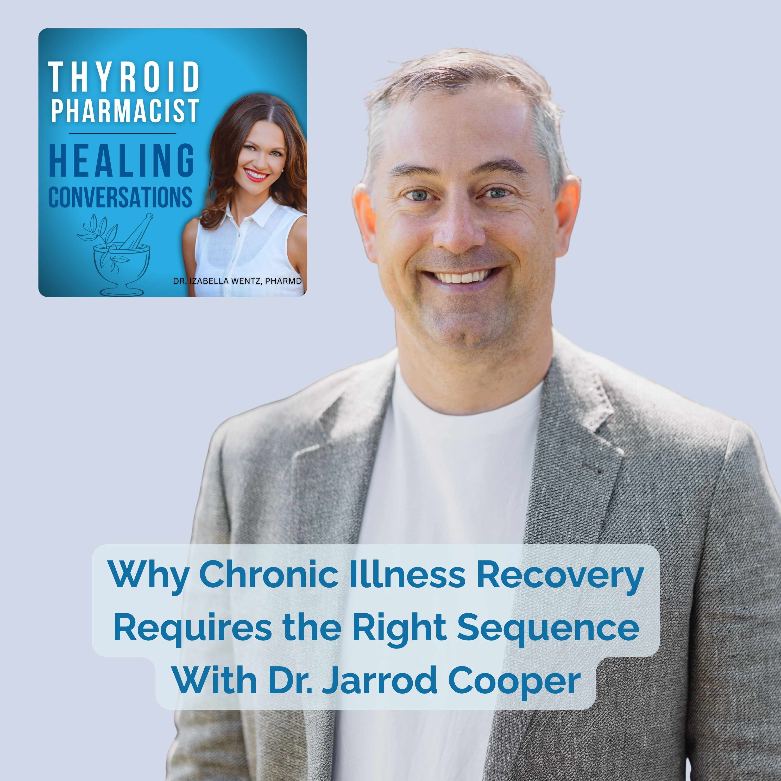 109: Why Chronic Illness Recovery Requires the Right Sequence With Dr. Jarrod Cooper