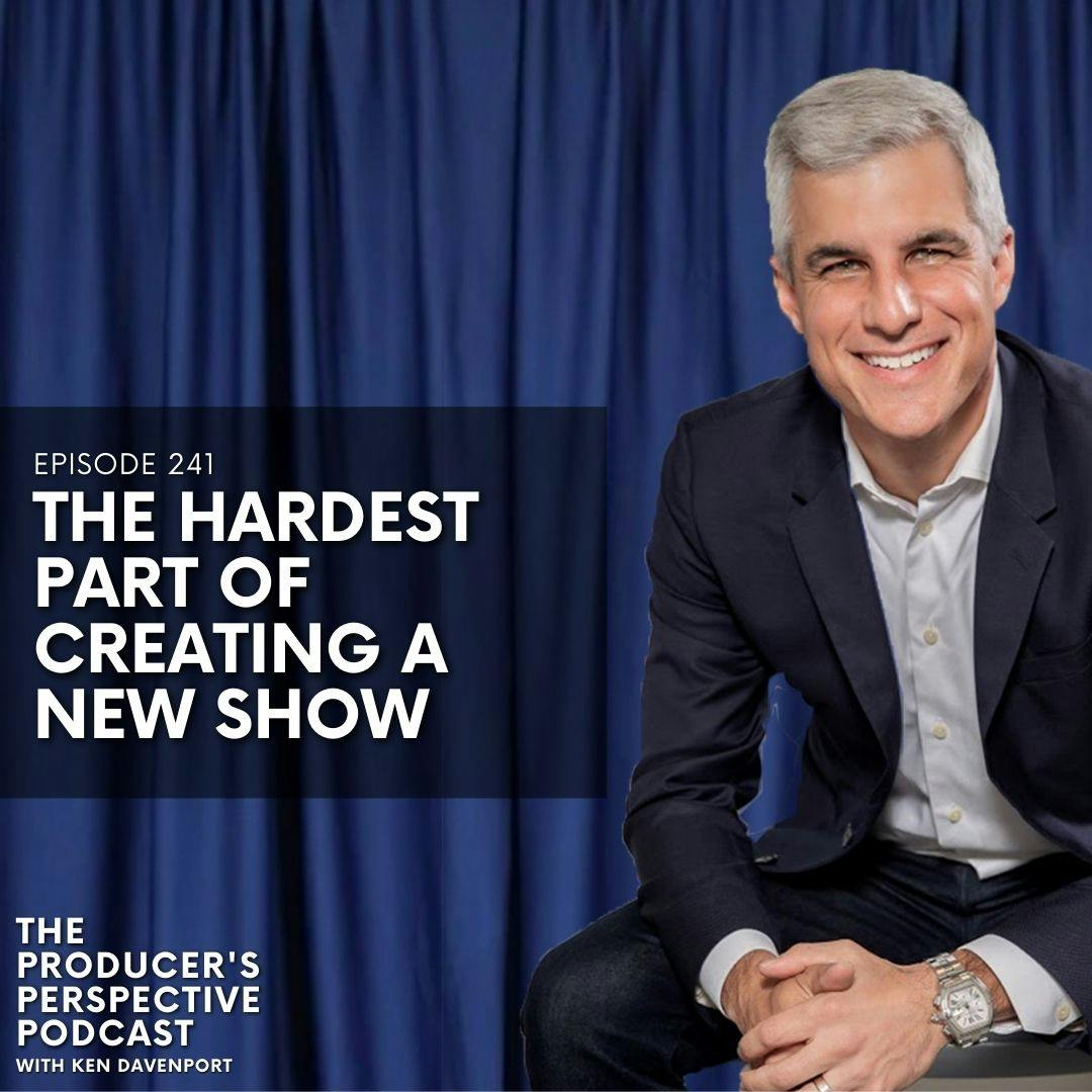 241 - The Hardest Part of Creating a New Show 241 - The Hardest Part of Creating a New Show