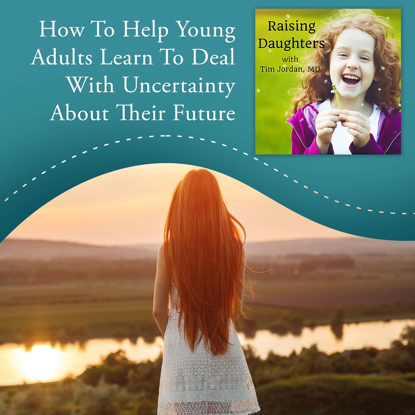 How To Help Young Adults Learn To Deal With Uncertainty About Their Future episode artwork