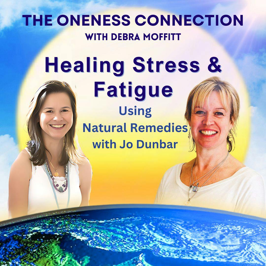 Healing Stress and Fatigue with Nature's Remedies with Jo Dunbar Healing Stress and Fatigue with Nature's Remedies with Jo Dunbar