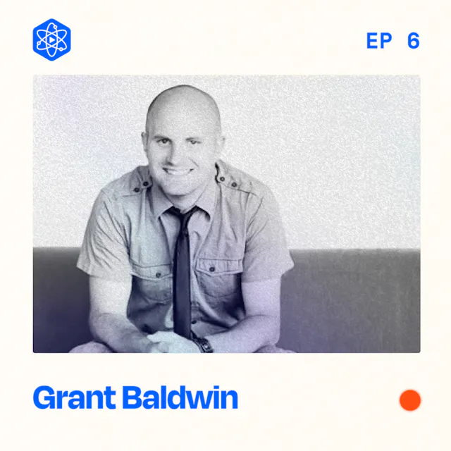 Episode 6: Grant Baldwin
