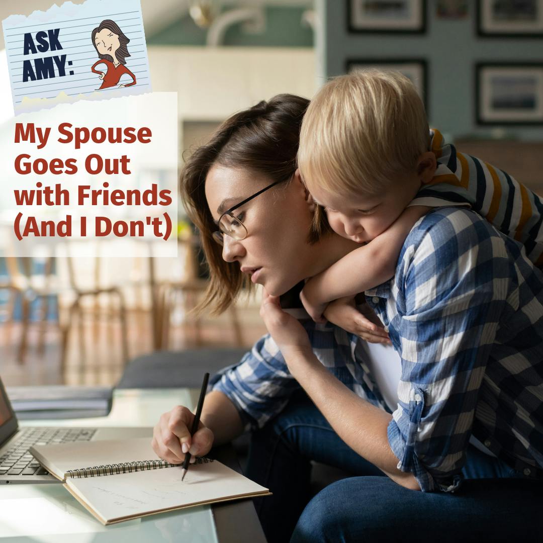 Ask Amy: My Spouse Goes Out with Friends...and I Don't Image