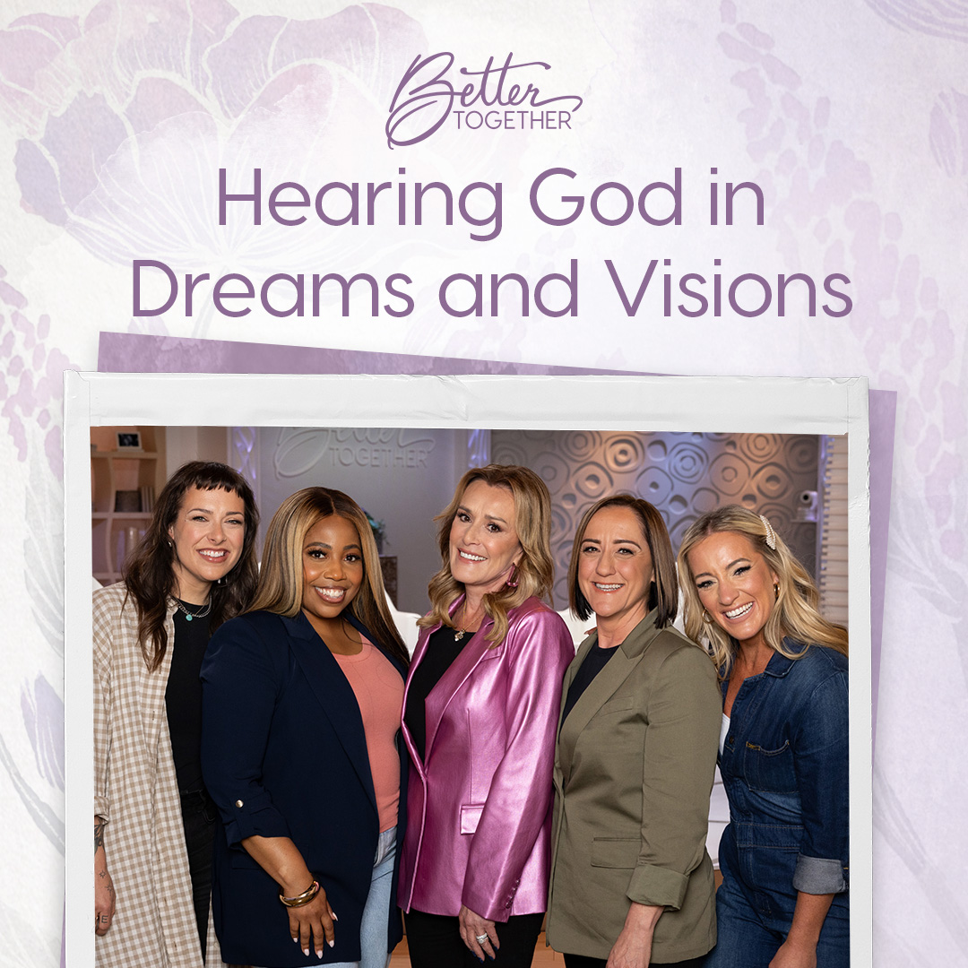 Hearing God in Dreams and Visions with Sheila Walsh, Christine Caine, Janice Gaines, Kalley Heiligenthal, and Elyse Mahan