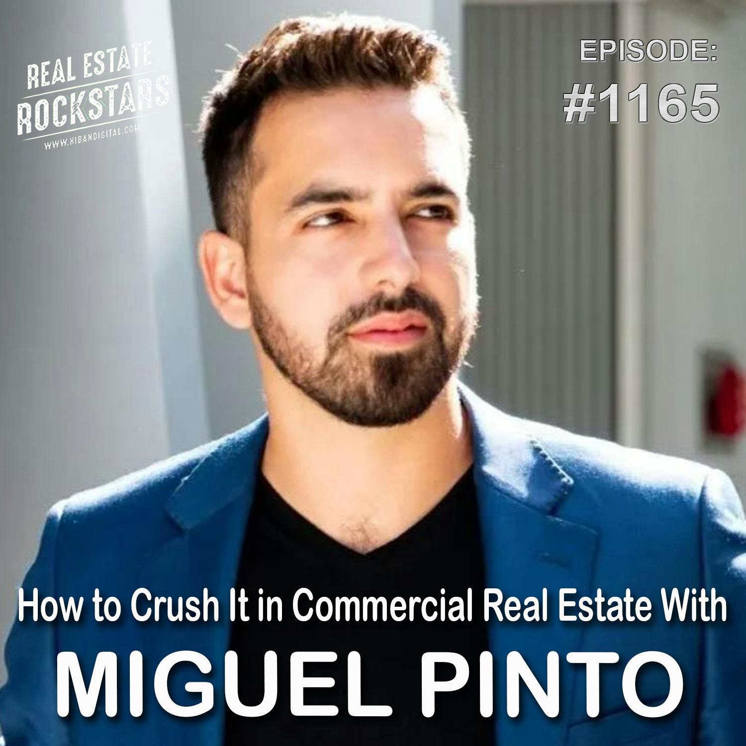 1165: How to Crush It in Commercial Real Estate With Miguel Pinto