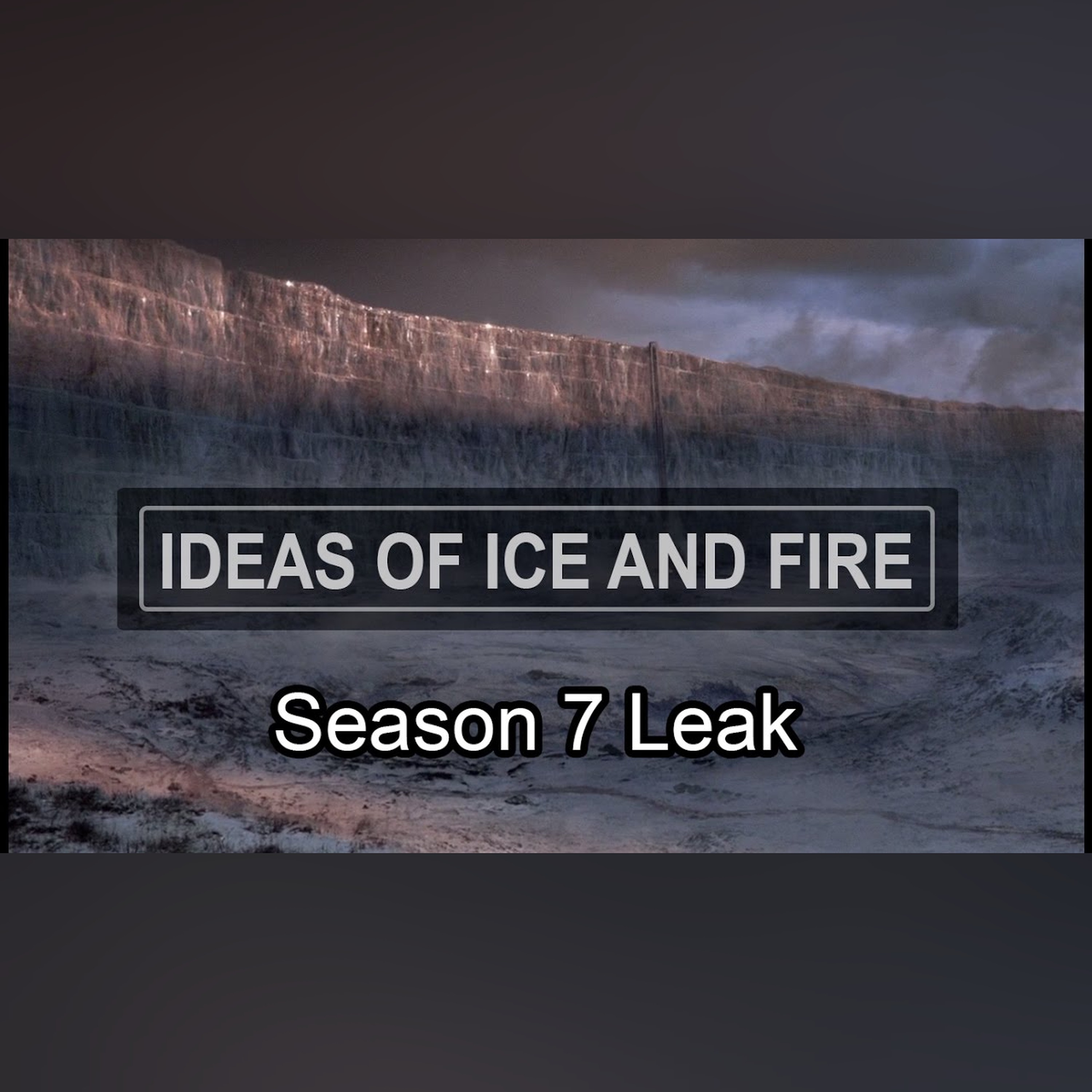 Analyzing Game of Thrones Season 7 Leaked Plot