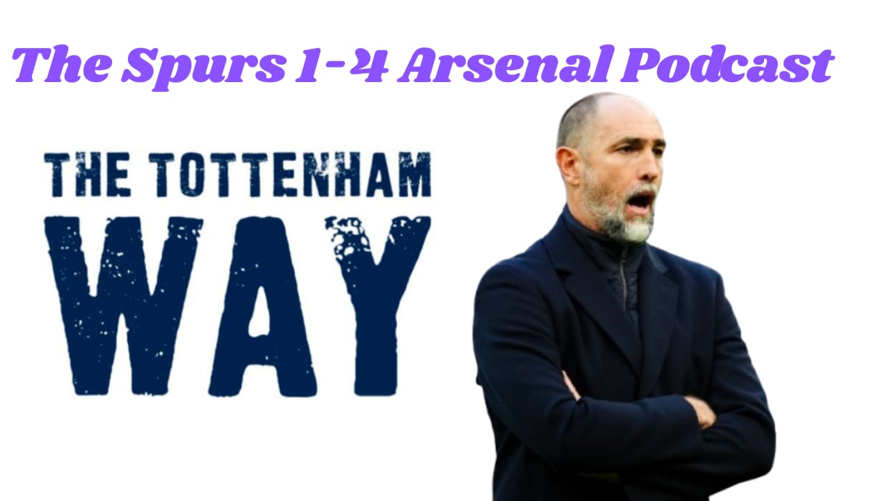 The Spurs 1-4 Arsenal Podcast: Relegation fears increase after Igor Tudor's debut defeat