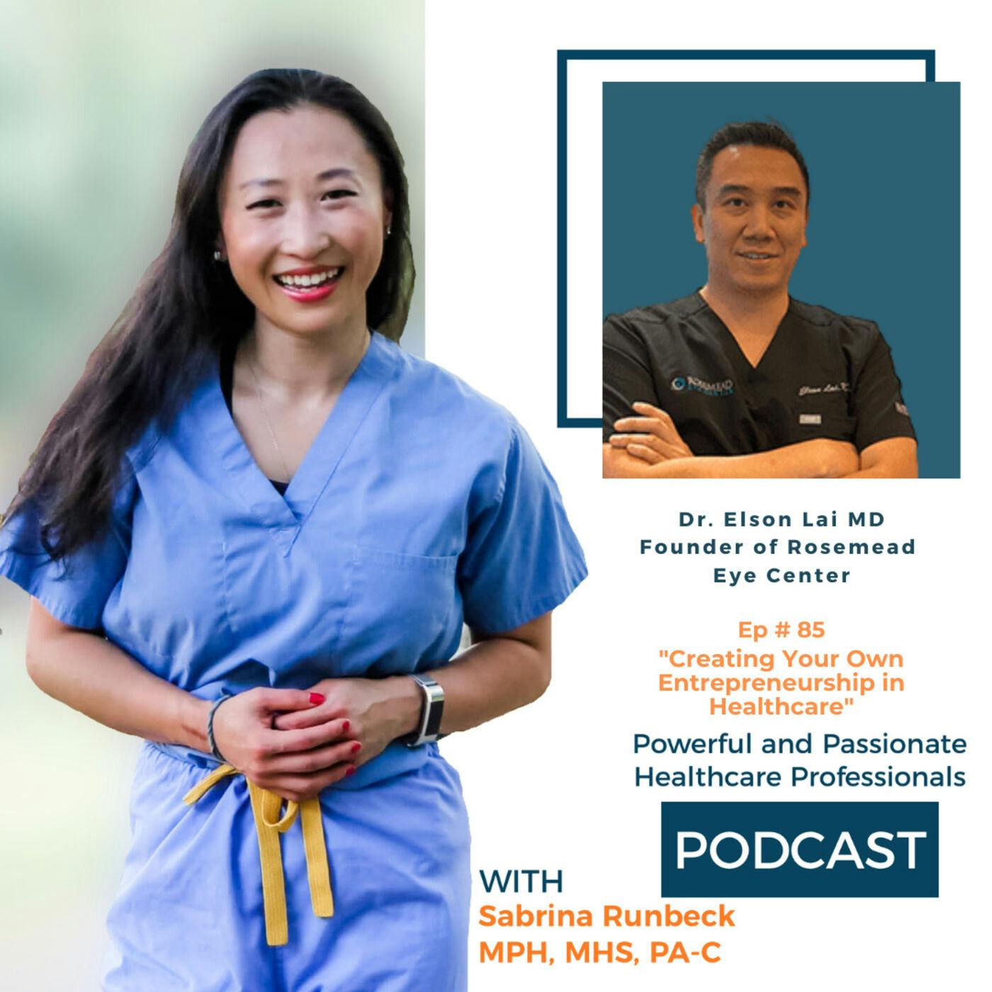 Ep 85 – Creating Your Own Entrepreneurship in Healthcare with Dr. Elson Lai