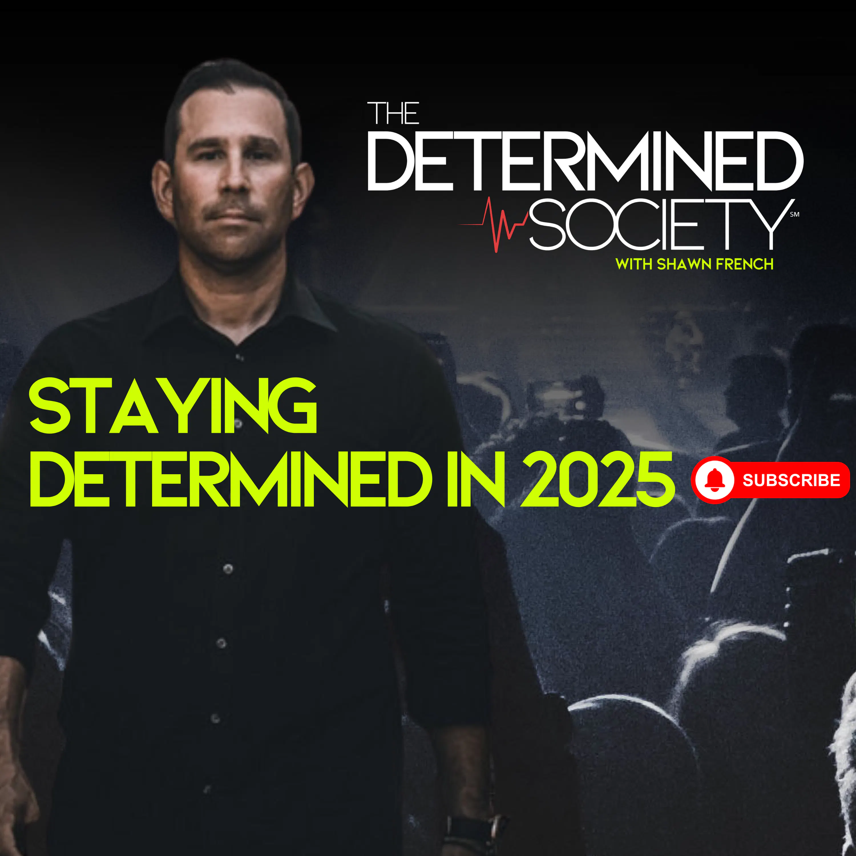 The Rollercoaster Year: Struggles, Triumphs, and Staying Determined — Determined Society with Shawn French | Adversity & Mindset cover
