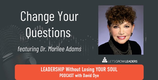 Change Your Questions with Dr. Marilee Adams