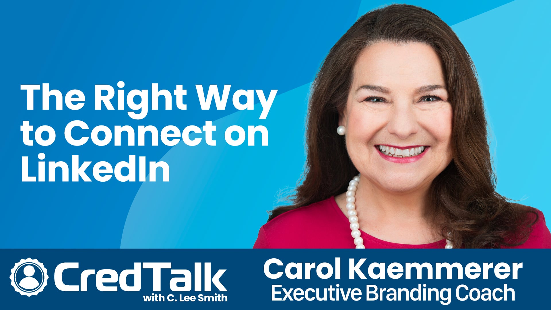 CredTalk: The Right Way to Make a Connection on LinkedIn