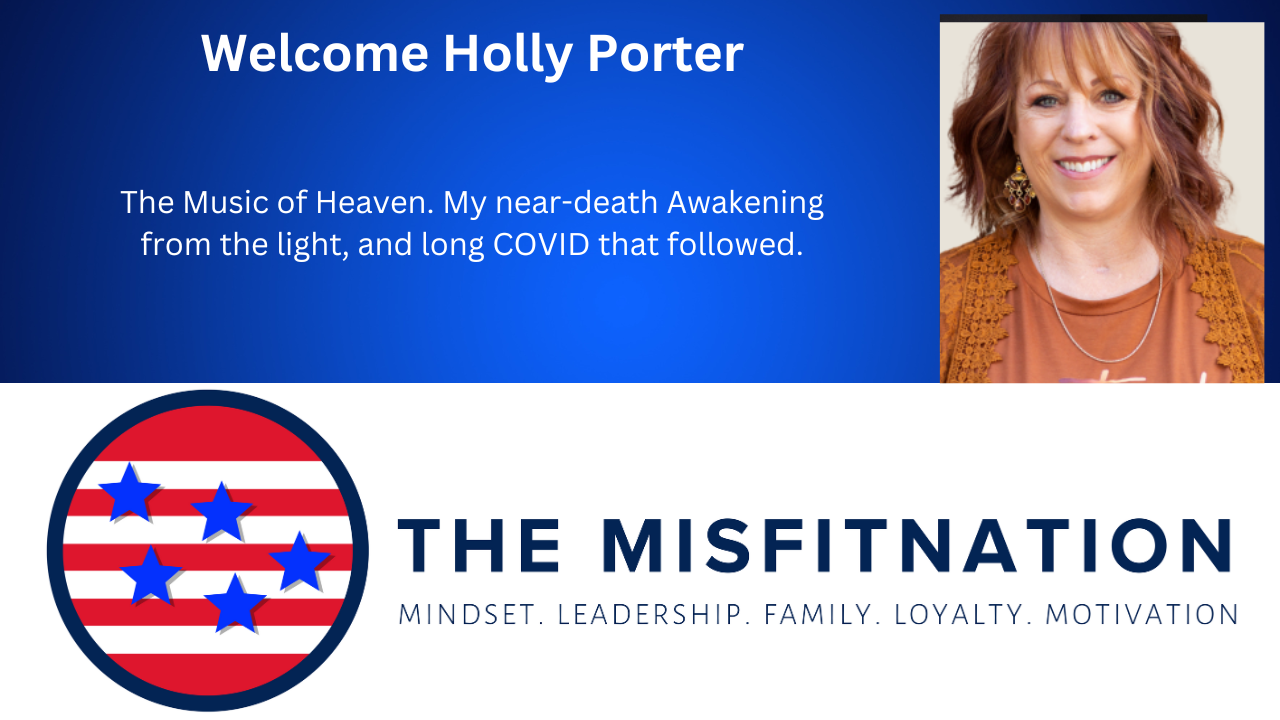 Holly PorterThe Music of Heaven. near-death Awakening from the light, and long COVID that followed.