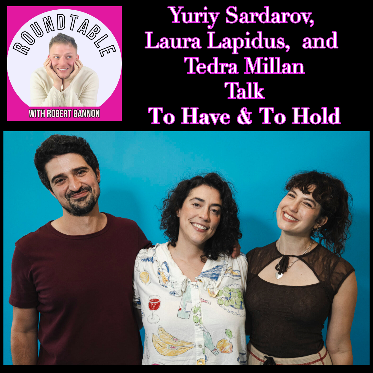 Yuriy Sardarov, Laura Lapidus, and Tedra Millan Talk To Have & To Hold! episode artwork