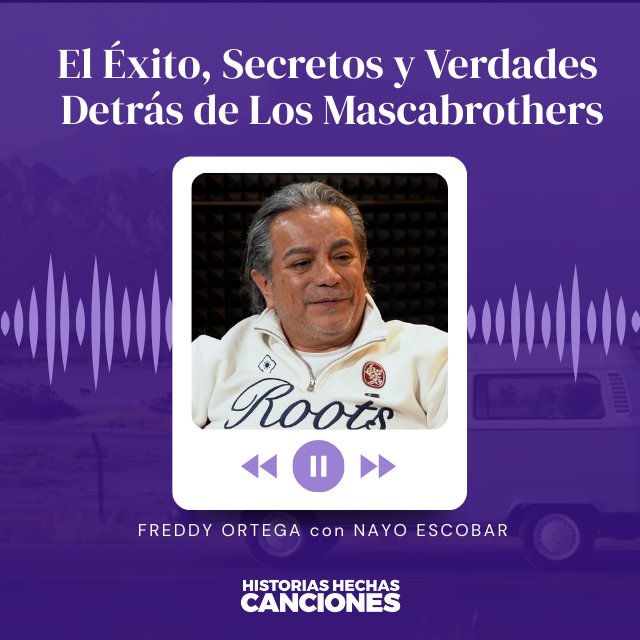 541. Freddy Ortega: El Éxito, Secretos y Verdades Detrás de Los Mascabrothers con Nayo Escobar