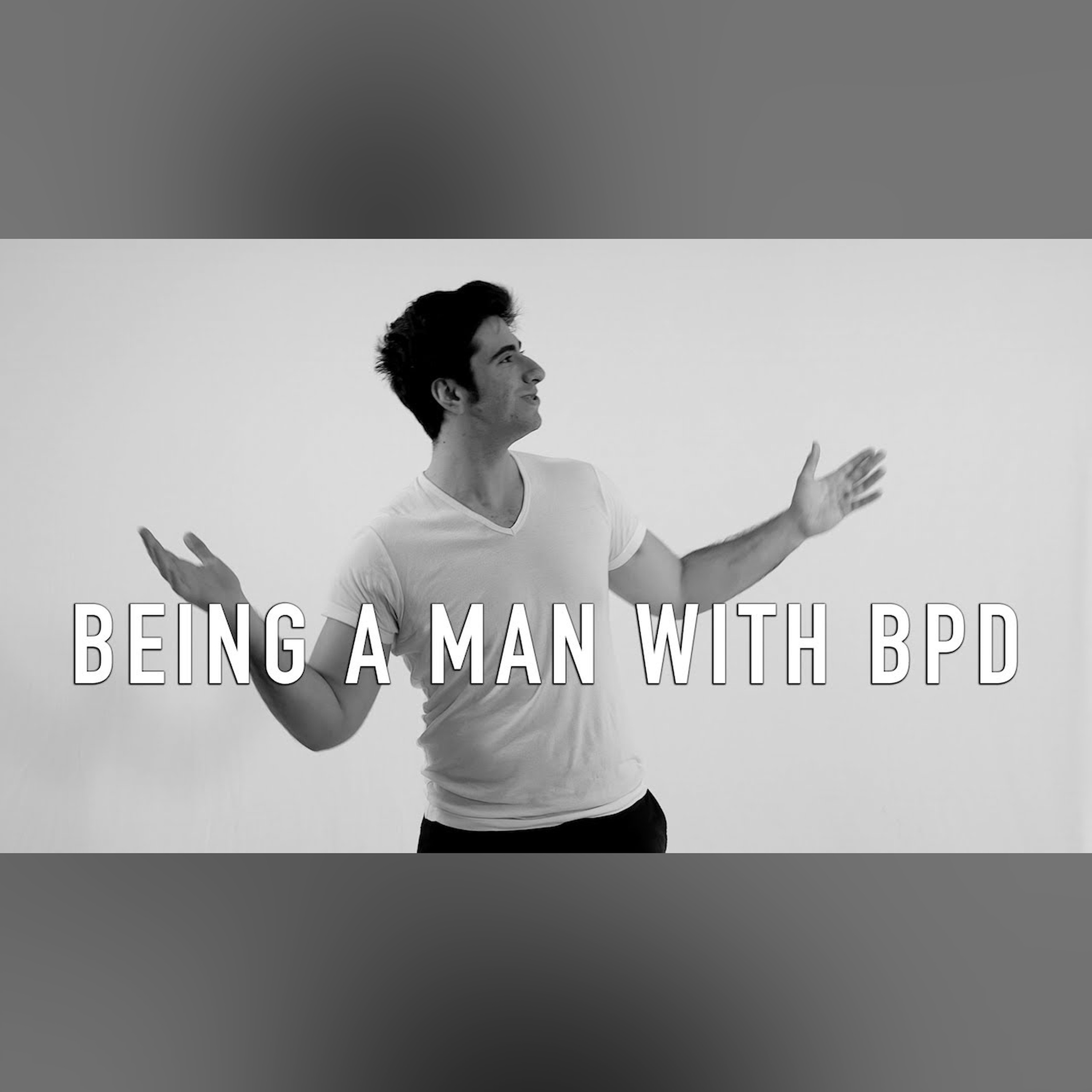 Being a Man with BPD -- Borderline Personality Disorder | DAVID episode artwork
