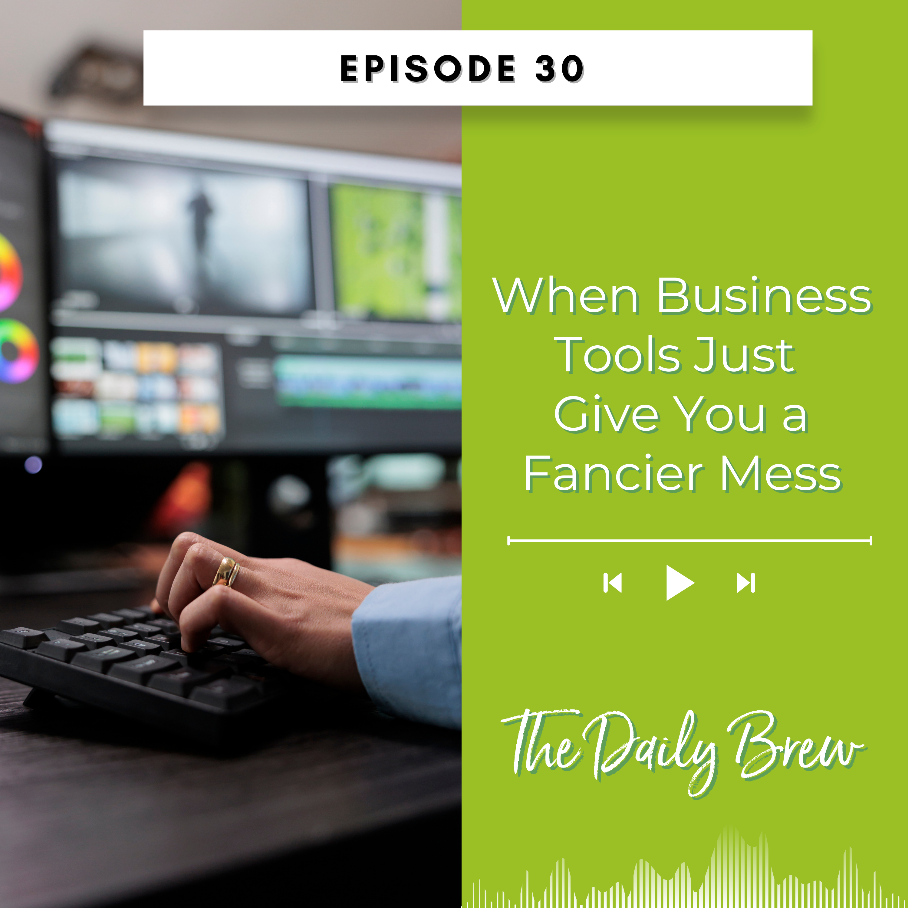 When Business Tools Just Give You a Fancier Mess EP 30 episode artwork