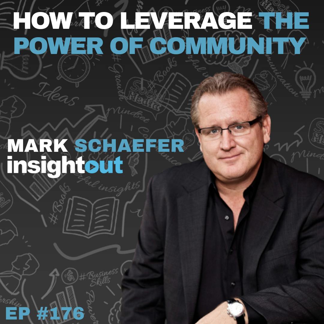 How to Leverage the Power of Community with Mark Schaefer