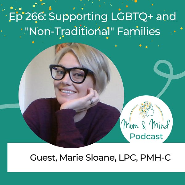 266: Supporting LGBTQ+ and Non-Traditional Families with Marie Sloane