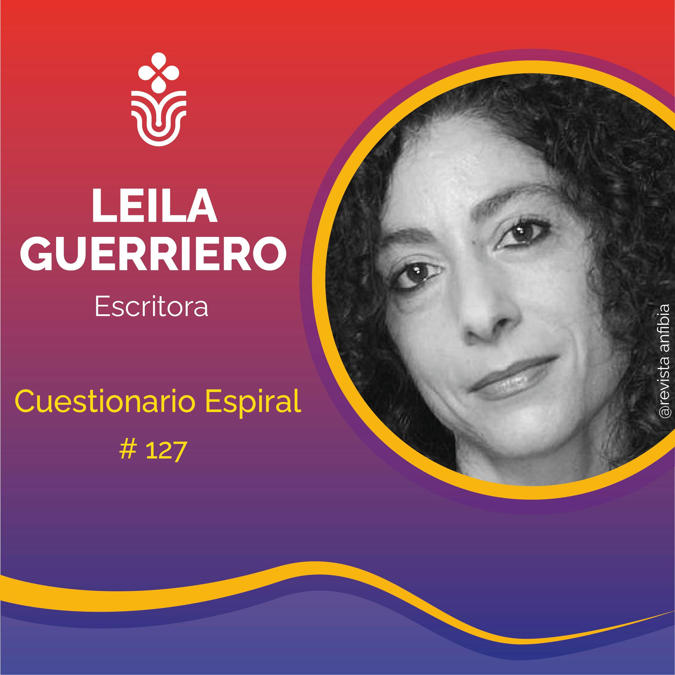 Cuestionario Espiral, Leila Guerriero, escritora, 127 Cuestionario Espiral, Leila Guerriero, escritora, 127