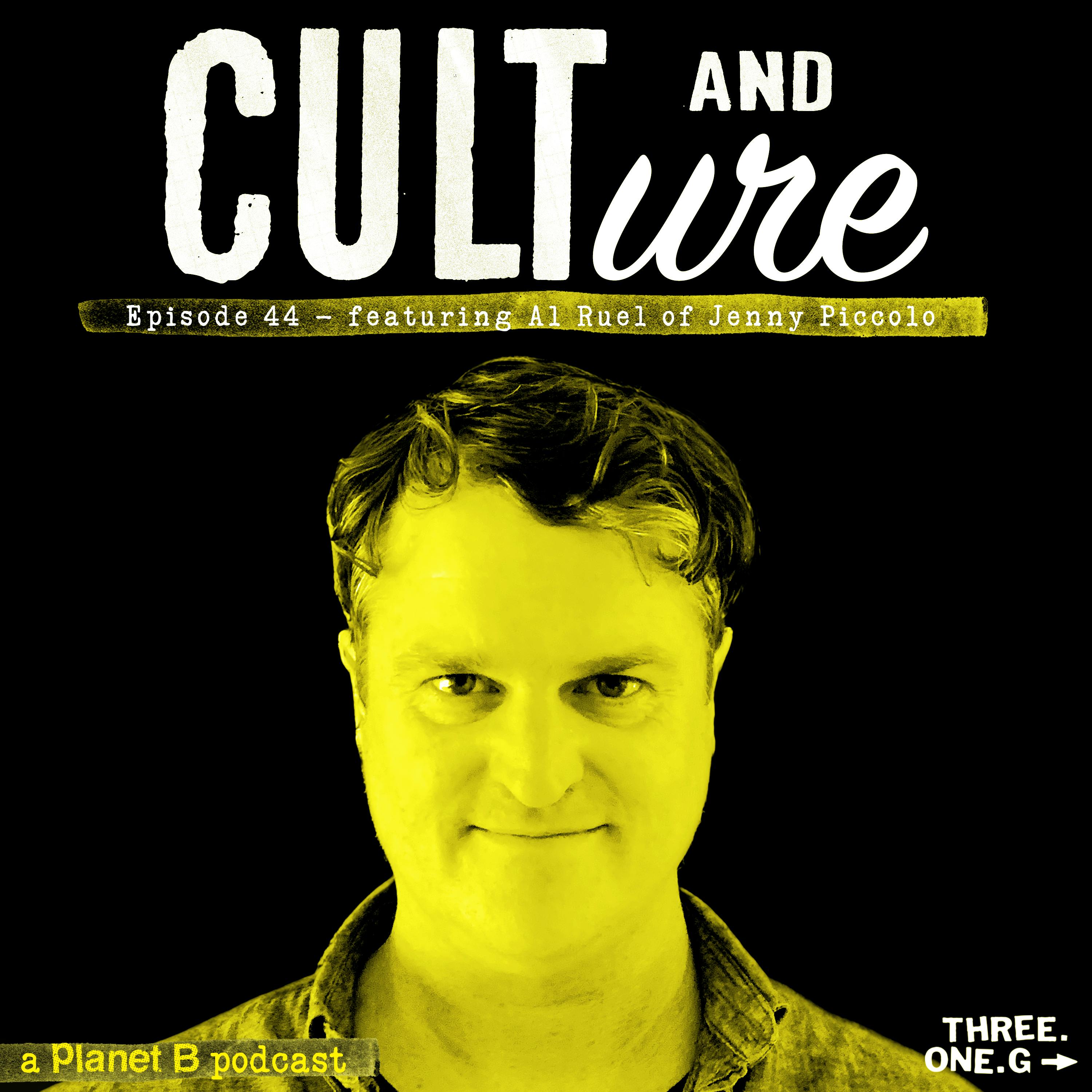 Cult & Culture Podcast Episode 44 feat. Al Ruel of Jenny Piccolo Cult & Culture Podcast Episode 44 feat. Al Ruel of Jenny Piccolo