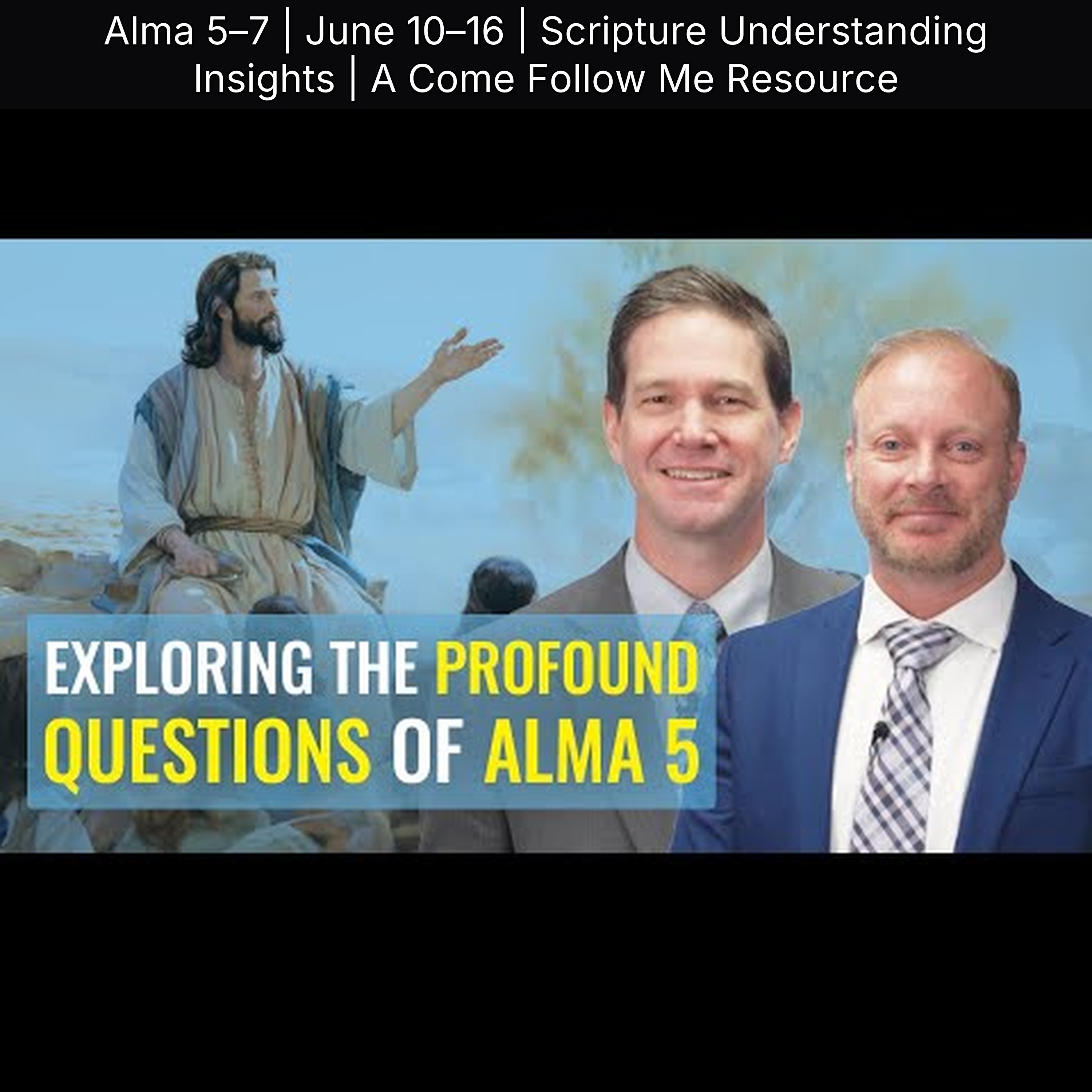 Alma 5–7 | June 10–16 | Scripture Understanding Insights | A Come Follow Me Resource episode artwork
