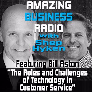 Bill Aston Shares the Roles and Challenges of Technology in Customer Service