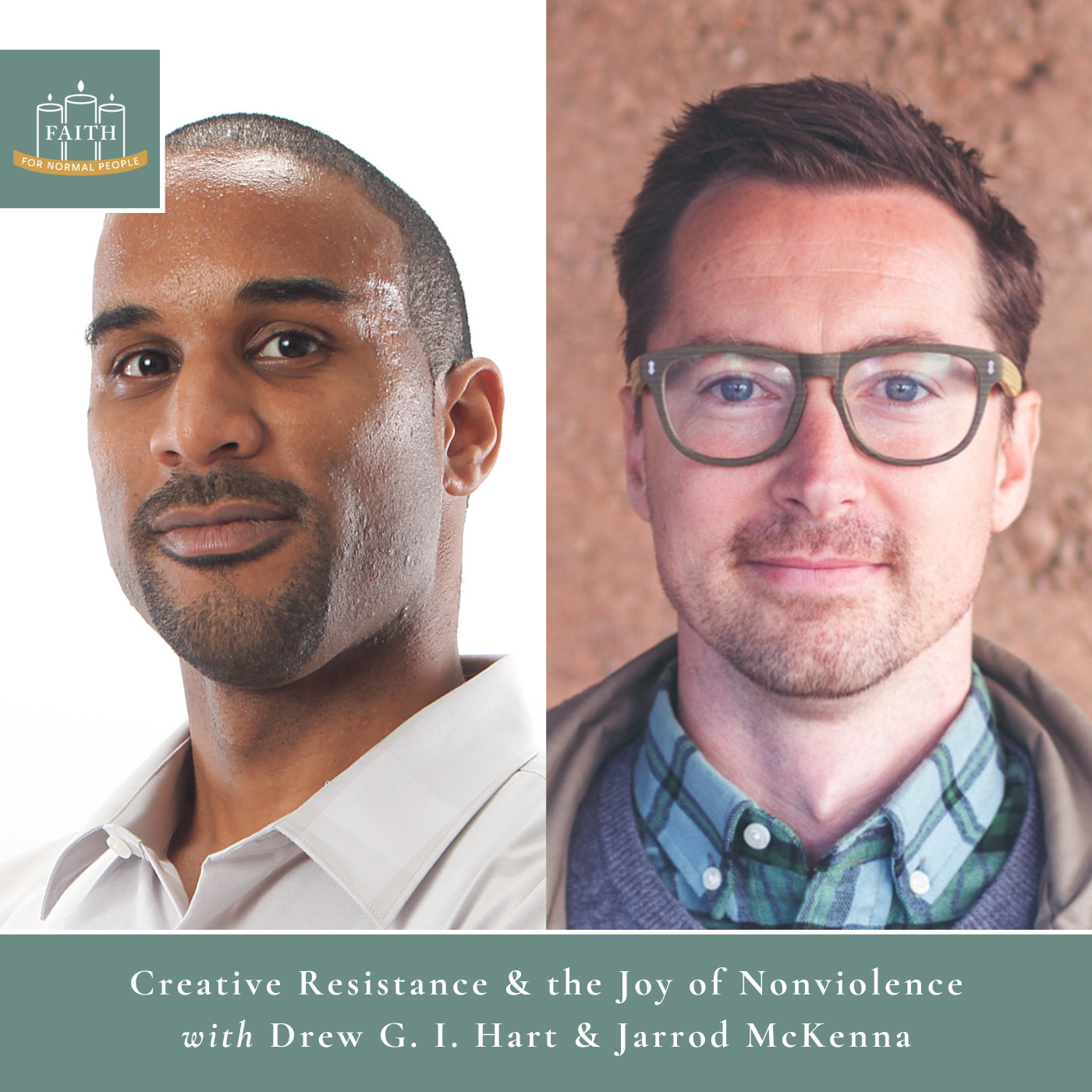 [Faith] Episode 64: Drew G. I. Hart & Jarrod McKenna - Creative Resistance & the Joy of Nonviolence