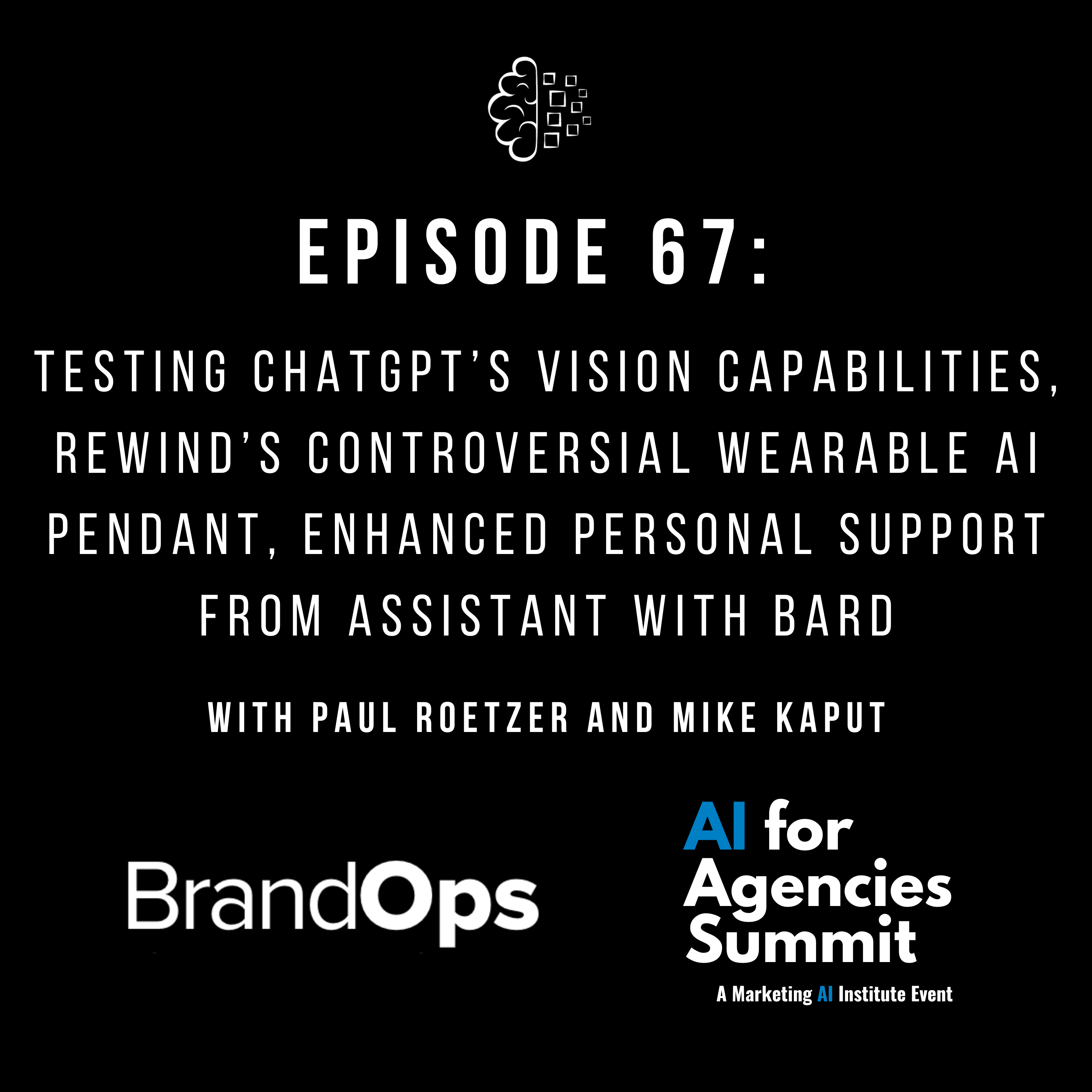 #67: Our Preliminary Testing of ChatGPT Vision, Rewind’s Controversial Wearable AI Pendant, Assistant with Bard Enhances Individualized Personal Support