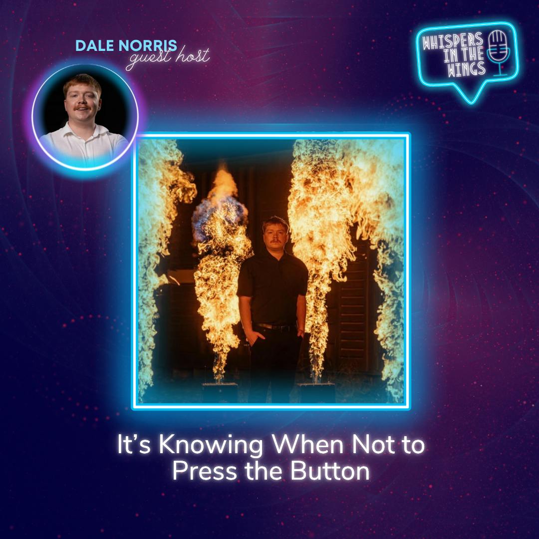 It’s knowing when not to press the button - with Dale Norris It’s knowing when not to press the button - with Dale Norris